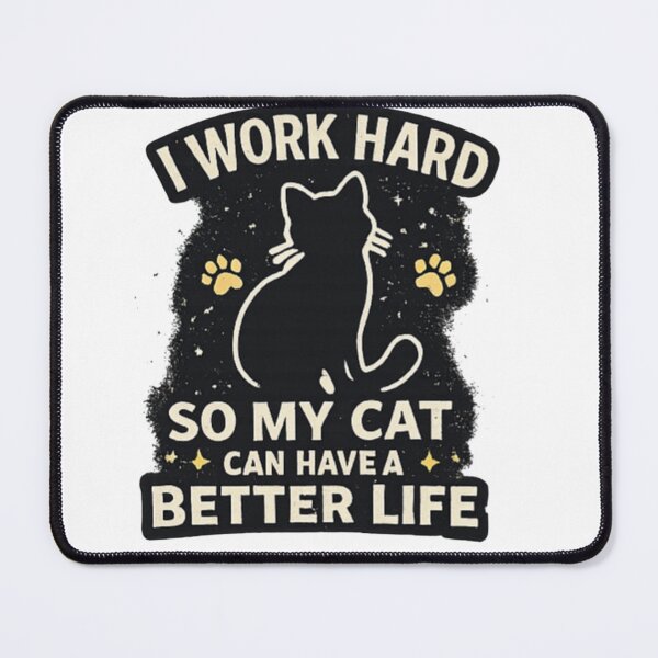 Item preview, I Work Hard So My Cat Can Have A Better Life Funny Cat Lover Gift designed and sold by JamalHashim.
