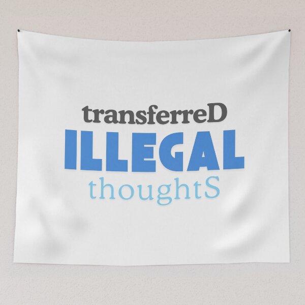 Item preview, Transferred illegal thoughts designed and sold by ArtistTejal.