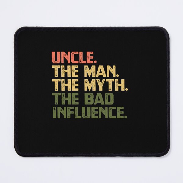 Item preview, Uncle. The Man. The Myth. The Bad Influence. Funny Uncle Gift designed and sold by RetroMini2026.