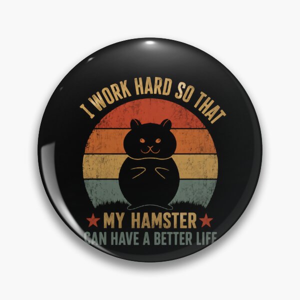 Item preview, I Work Hard So That My Hamster Can Have A Better Life Hamster Owner Pet Parent designed and sold by HumansStuck12.
