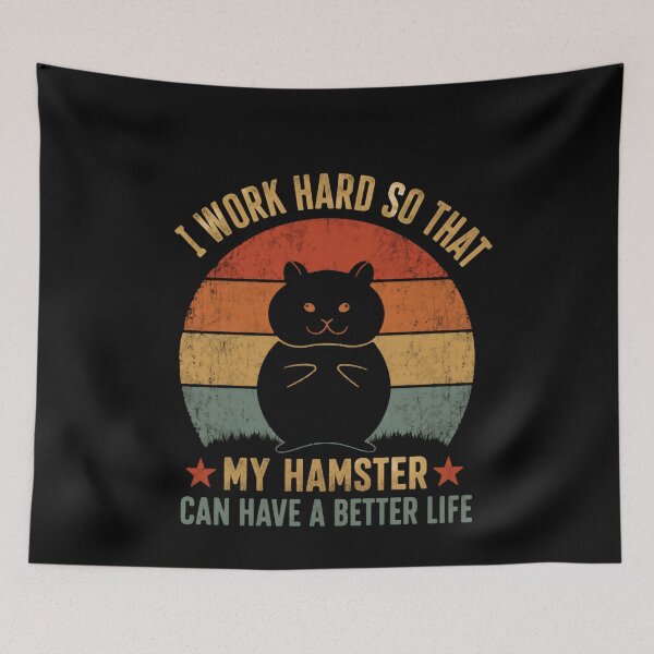 Item preview, I Work Hard So That My Hamster Can Have A Better Life Hamster Owner Pet Parent designed and sold by HumansStuck12.