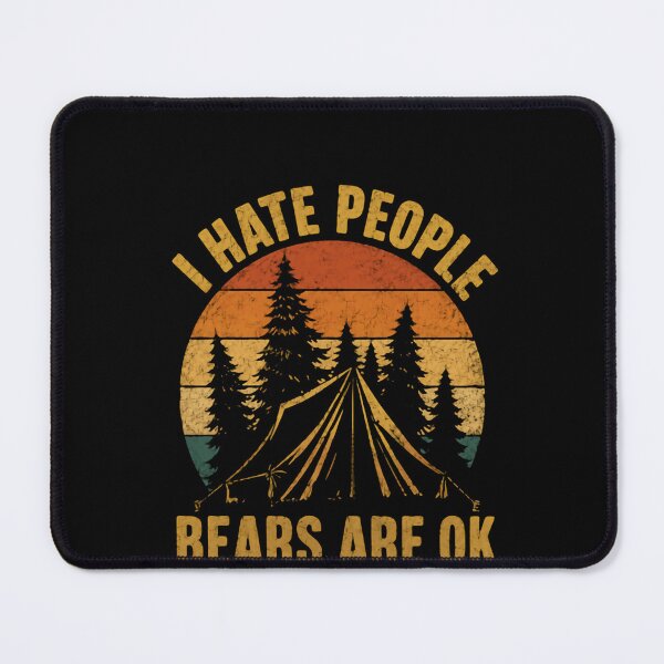 Item preview, I Hate People Bears Are Ok Camping Outdoor Introvert Nature Lover designed and sold by HumansStuck12.