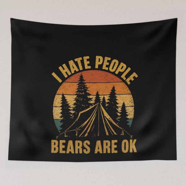 Item preview, I Hate People Bears Are Ok Camping Outdoor Introvert Nature Lover designed and sold by HumansStuck12.