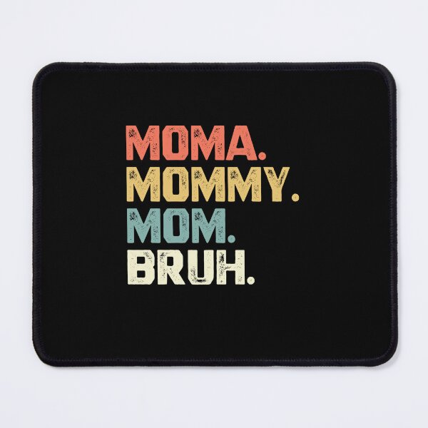 Item preview, Moma. Mommy. Mom. Bruh. Funny Motherhood Mom Life Gift designed and sold by RetroMini2026.