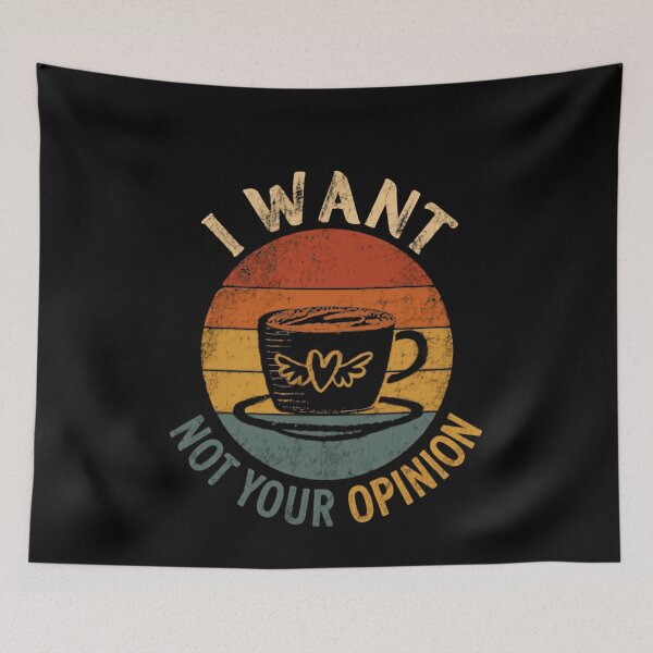 Item preview, I Want Coffee Not Your Opinion Coffee Lover Sarcastic Humor designed and sold by HumansStuck12.