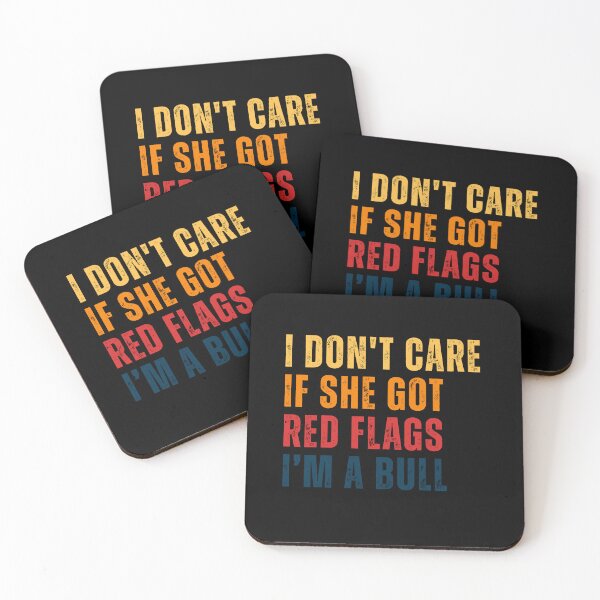 Item preview, I Don't Care If She Got Red Flags I'm A Bull Relationship Attitude Funny designed and sold by RetroMini2026.