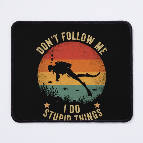 Item preview, Don't Follow Me I Do Stupid Things Scuba Diver Ocean Humor designed and sold by HumansStuck12.