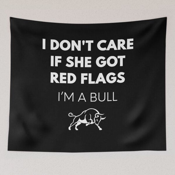 Item preview, I Don't Care If She Got Red Flags I'm A Bull Dating Humor Relationship Attitude designed and sold by RetroMini2026.