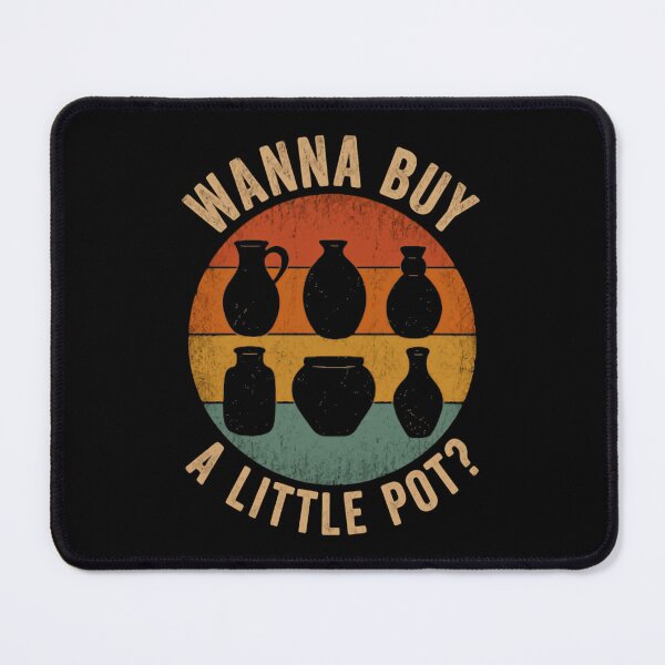 Item preview, Wanna Buy A Little Pot? Funny Pottery Potter Ceramic Lover Gift designed and sold by HumansStuck12.