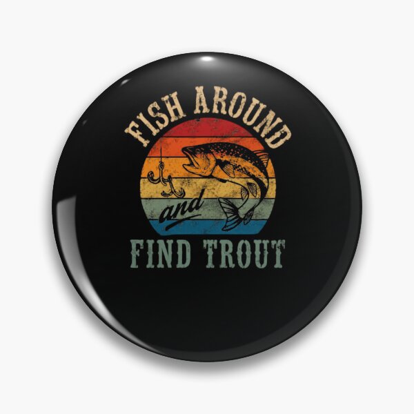 Item preview, Fish Around Find Trout Fishing Angler Fisherman Trout Fishing Enthusiast designed and sold by HumansStuck12.