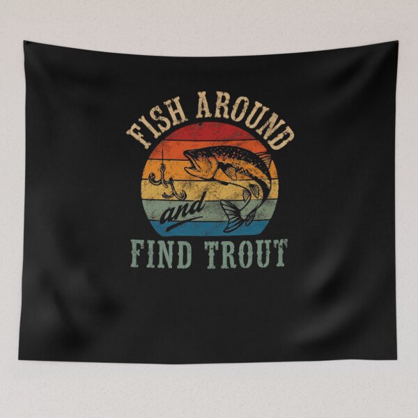 Item preview, Fish Around Find Trout Fishing Angler Fisherman Trout Fishing Enthusiast designed and sold by HumansStuck12.