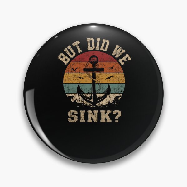Item preview, But Did We Sink? Boating Humor Sailor Marine Adventure designed and sold by HumansStuck12.