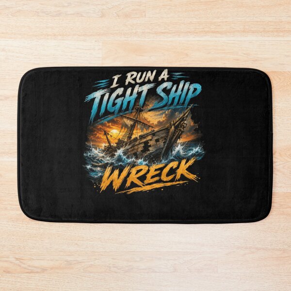 Item preview, I Run A Tight Ship Wreck Funny Nautical Sailing Humor designed and sold by HumansStuck12.