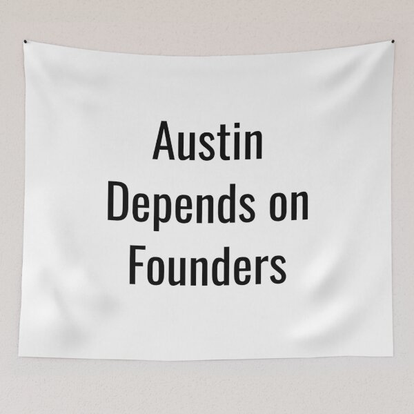 Artikelvorschau, Austin Depends on Founders (Black Text) entworfen und verkauft von City Makers.