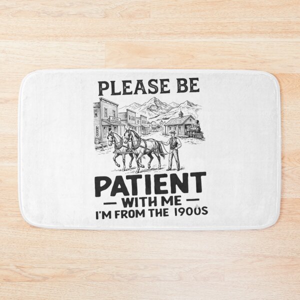 Item preview, Please Be Patient With Me, I'm From the 1900s – Funny Old West Vintage Design designed and sold by RaresS.