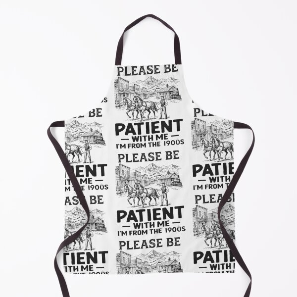 Item preview, Please Be Patient With Me, I'm From the 1900s – Funny Old West Vintage Design designed and sold by RaresS.