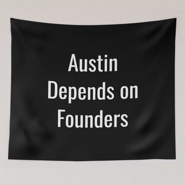Artikelvorschau, Austin Depends on Founders (White Text) entworfen und verkauft von City Makers.