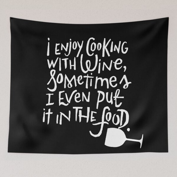 Item preview, I enjoy cooking with wine sometimes I even put it in the food  designed and sold by Kerry Pritchard.