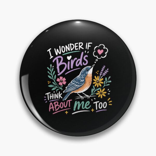 Item preview, I Wonder If Birds Think About Me Too Bird Lover Wildlife Nature designed and sold by HumansStuck12.