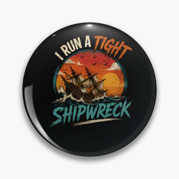 Item preview, I Run A Tight Shipwreck Funny Nautical Sailing Captain Humor designed and sold by HumansStuck12.