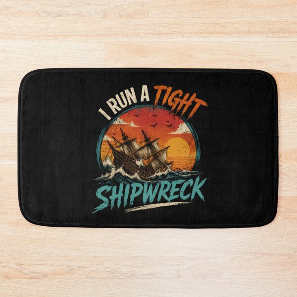 Item preview, I Run A Tight Shipwreck Funny Nautical Sailing Captain Humor designed and sold by HumansStuck12.