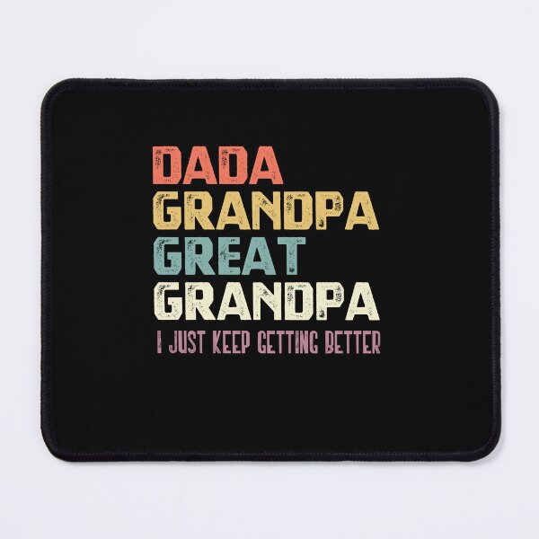 Item preview, Dada Grandpa Great Grandpa I Just Keep Getting Better Funny Grandfather Gift designed and sold by RetroMini2026.
