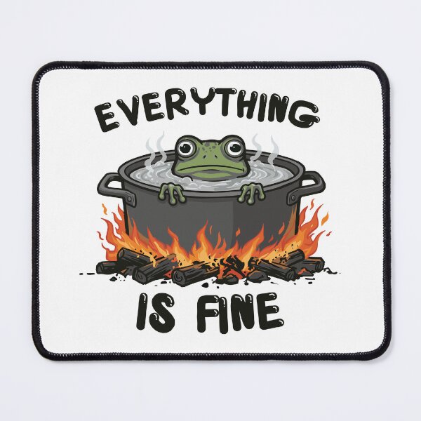Item preview, Everything Is Fine Boiling Frog designed and sold by BHP Studio.