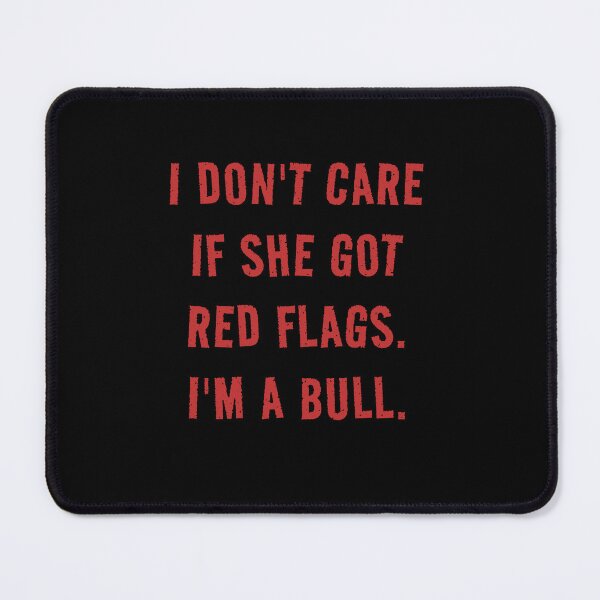 Item preview, I Don't Care If She Got Red Flags. I'm A Bull. Funny Relationship Quote Men designed and sold by RetroMini2026.