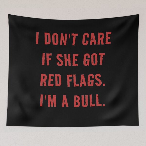 Item preview, I Don't Care If She Got Red Flags. I'm A Bull. Funny Relationship Quote Men designed and sold by RetroMini2026.