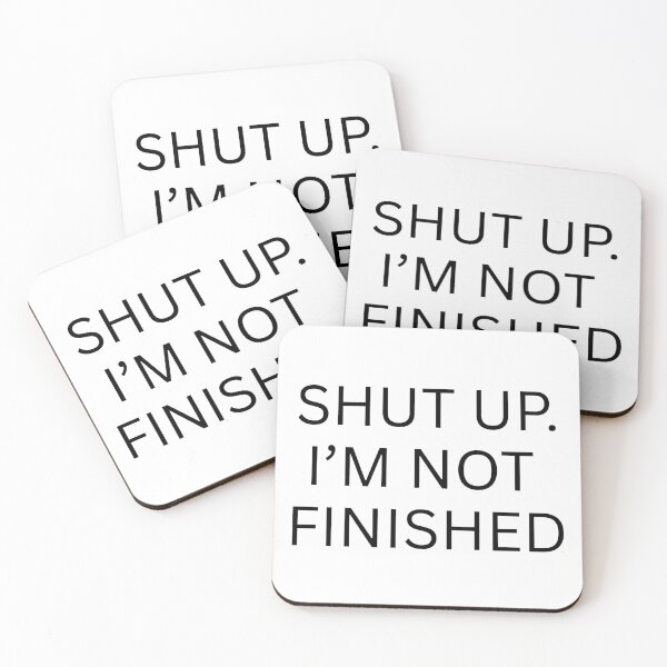 Item preview, Shut Up I'm not finished  designed and sold by Ziggy Outspoken.