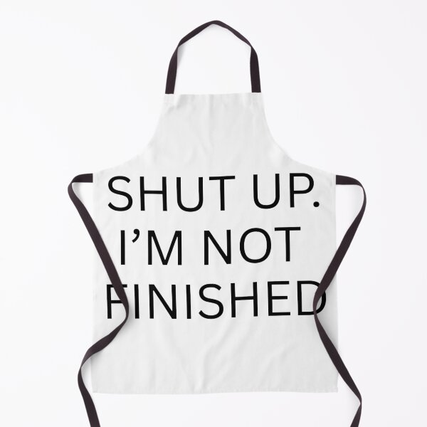 Item preview, Shut Up I'm not finished designed and sold by Ziggy Outspoken.