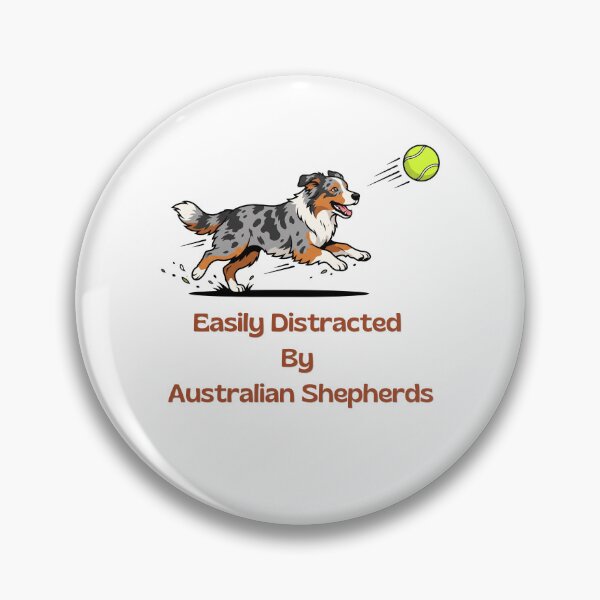 Item preview, Easily Distracted By Australian Shepherds Funny Dog designed and sold by SW Shop.
