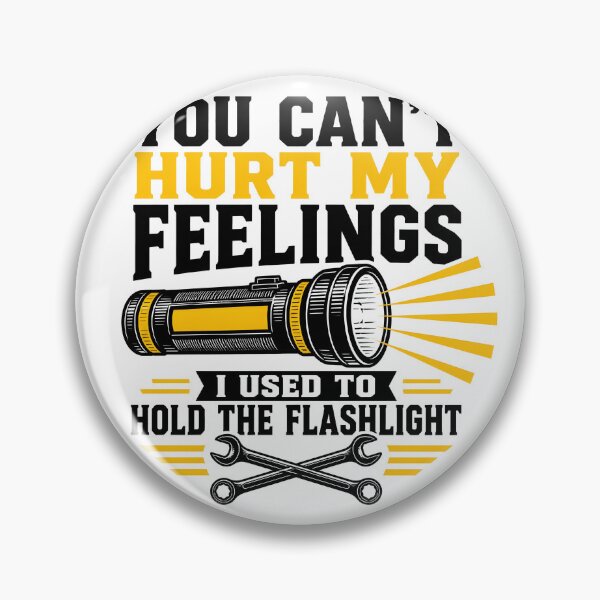 Item preview, You Can't Hurt My Feelings I Used to Hold the Flashlight Funny Mechanic Dad T-Shirt designed and sold by ShopOnTheTopp.