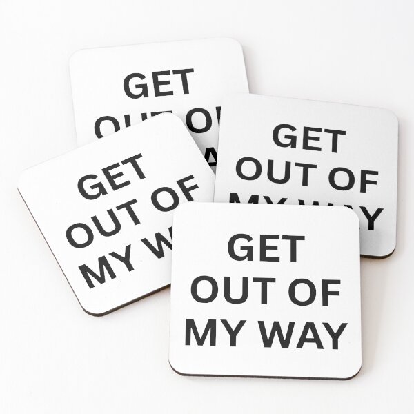 Item preview, Get Out Of My Way designed and sold by Ziggy Outspoken.
