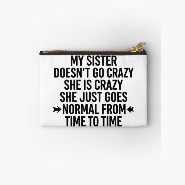 Item preview, Funny Sister  - She Is Crazy Not Normal From Time To Time designed and sold by ZBIFBOUETLA.