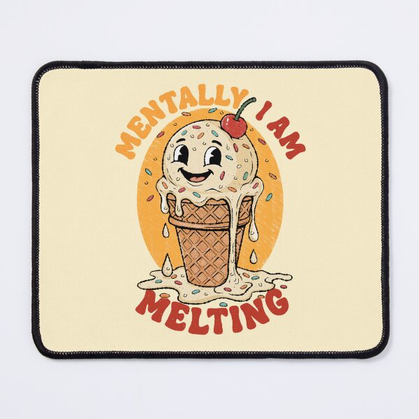 Item preview, Mentally I Am Melting | Funny Overwhelmed Ice Cream designed and sold by Lorena Tiana.