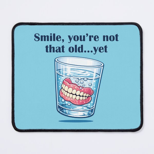Item preview, Smile You're Not That Old Yet, Funny Dentures Design designed and sold by CreativeBridge.