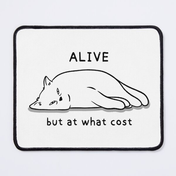 Item preview, Alive, But at what cost - Funny tired cat designed and sold by aStro678.