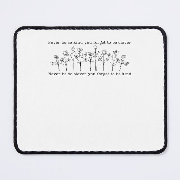 Item preview, Never Be So Kind You Forget To Be Clever Inspirational Wildflower Quote designed and sold by jinajinawoodood.