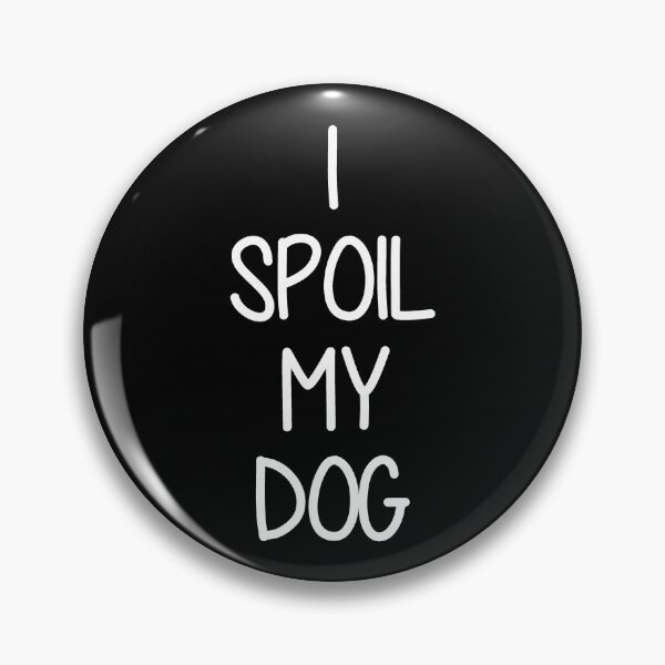 Item preview, I Spoil My Dog designed and sold by pink-beagle.