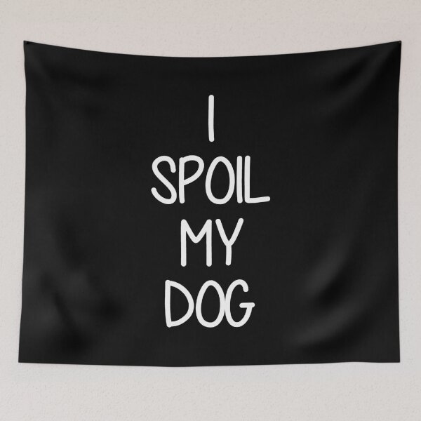 Item preview, I Spoil My Dog designed and sold by pink-beagle.