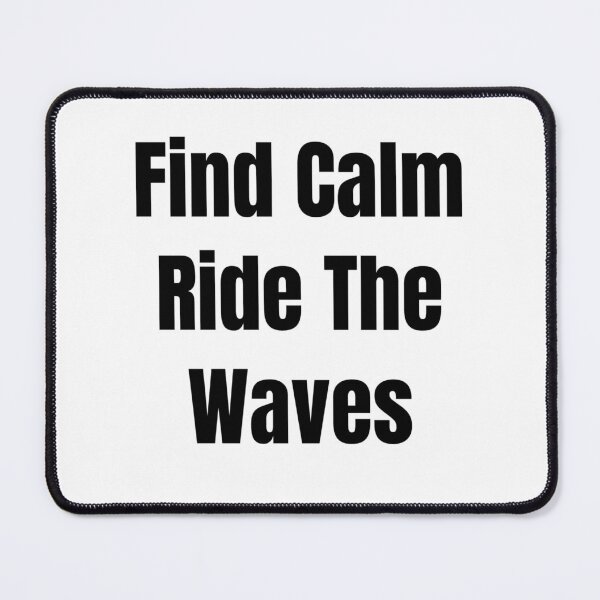 Item preview, Find Calm Ride The Waves (Black Text) designed and sold by QuoteeApparel.