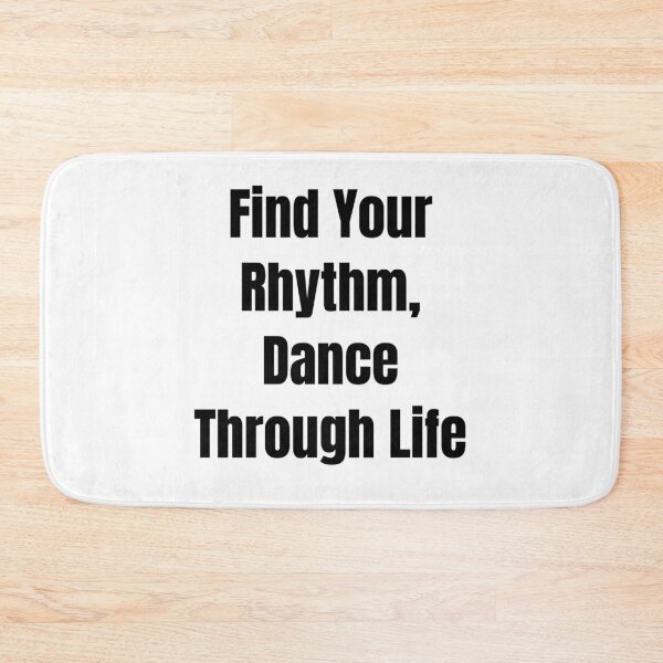 Item preview, Find Your Rhythm, Dance Through Life (Black Text) designed and sold by QuoteeApparel.