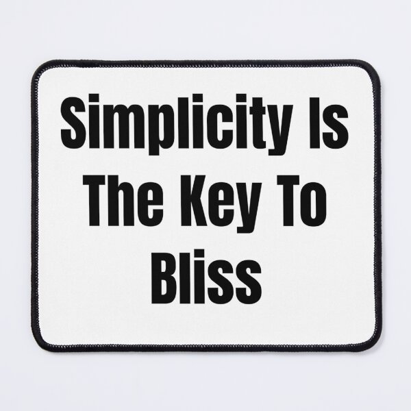 Item preview, Simplicity Is The Key To Bliss (Black Text) designed and sold by QuoteeApparel.