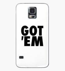 GOT 'EM Case/Skin for Samsung Galaxy