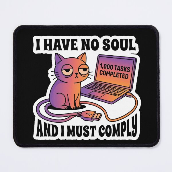 Item preview, I Have No Soul And I Must Comply Funny Corporate Cat designed and sold by Cat Meme Fund.