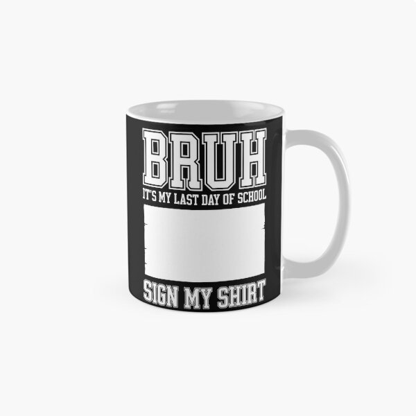 Item preview, BRUH! IT’S MY LAST DAY OF SCHOOL. SIGN MY SHIRT! designed and sold by jkrphoto.