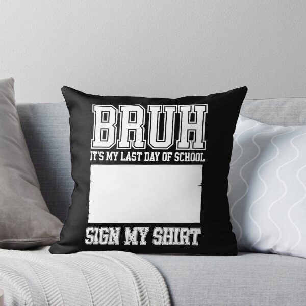 Item preview, BRUH! IT’S MY LAST DAY OF SCHOOL. SIGN MY SHIRT! designed and sold by jkrphoto.