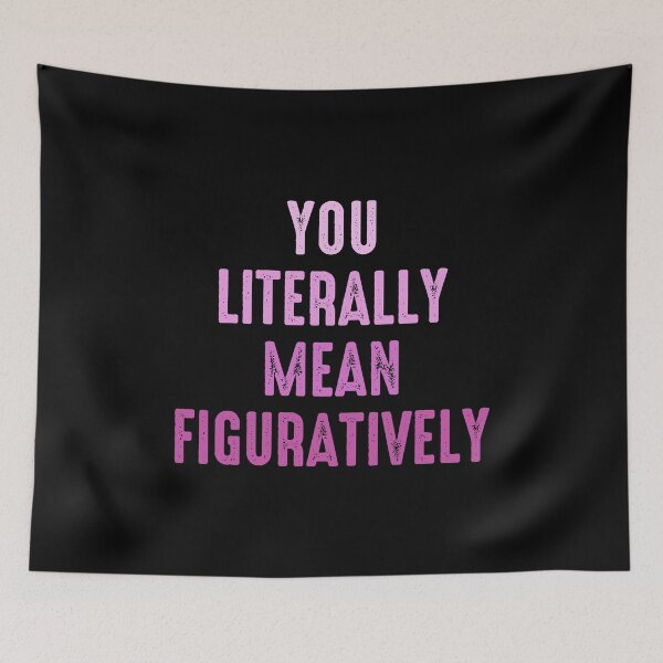 Item preview, You Literally Mean Figuratively - Funny Grammar designed and sold by maurrathania.