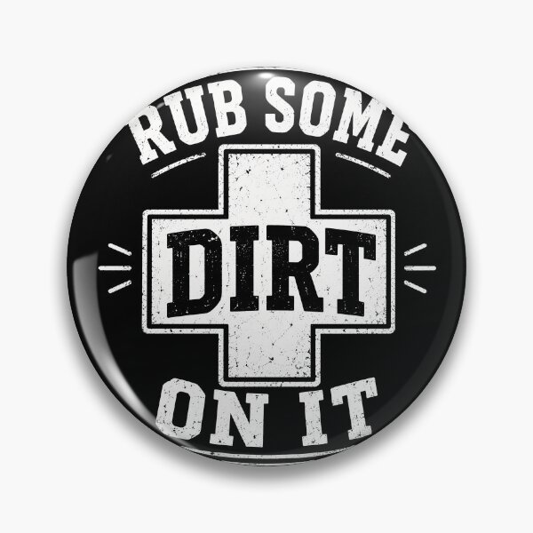 Item preview, Rub Some Dirt On It Tough Love Humor designed and sold by Victor Shadehorn.